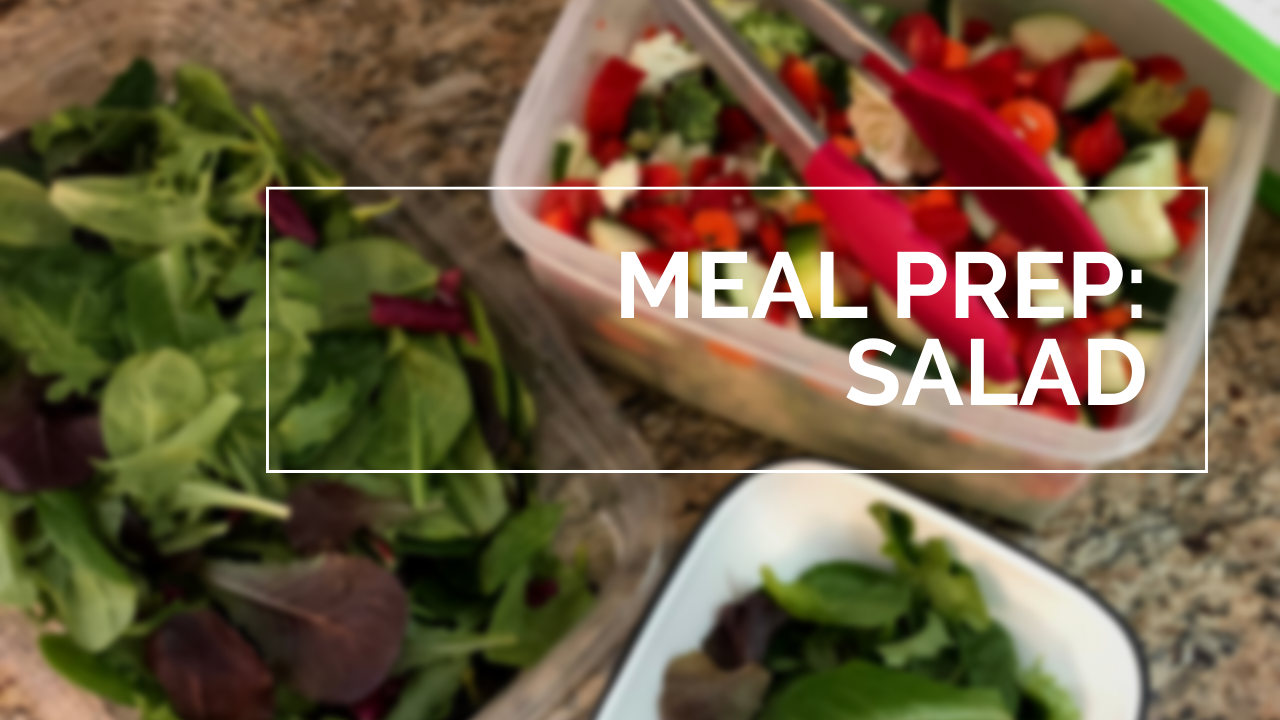 Meal Prep: Salad