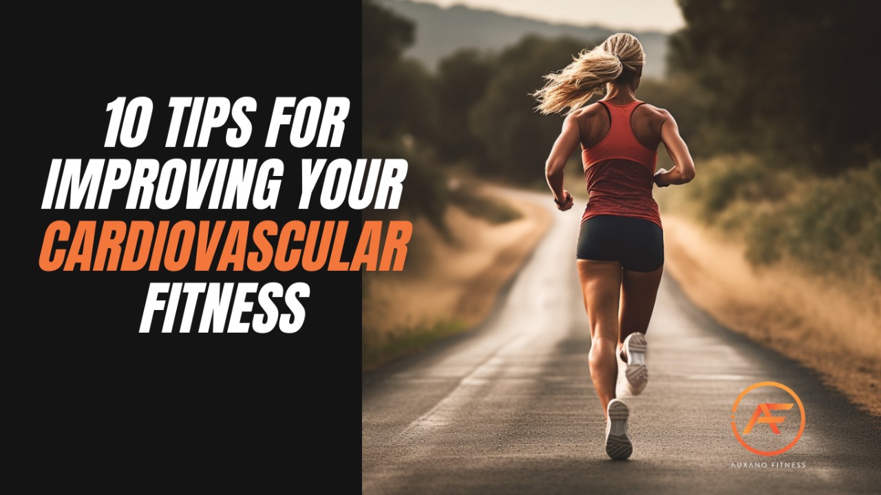 10 Tips for Improving Your Cardiovascular Fitness