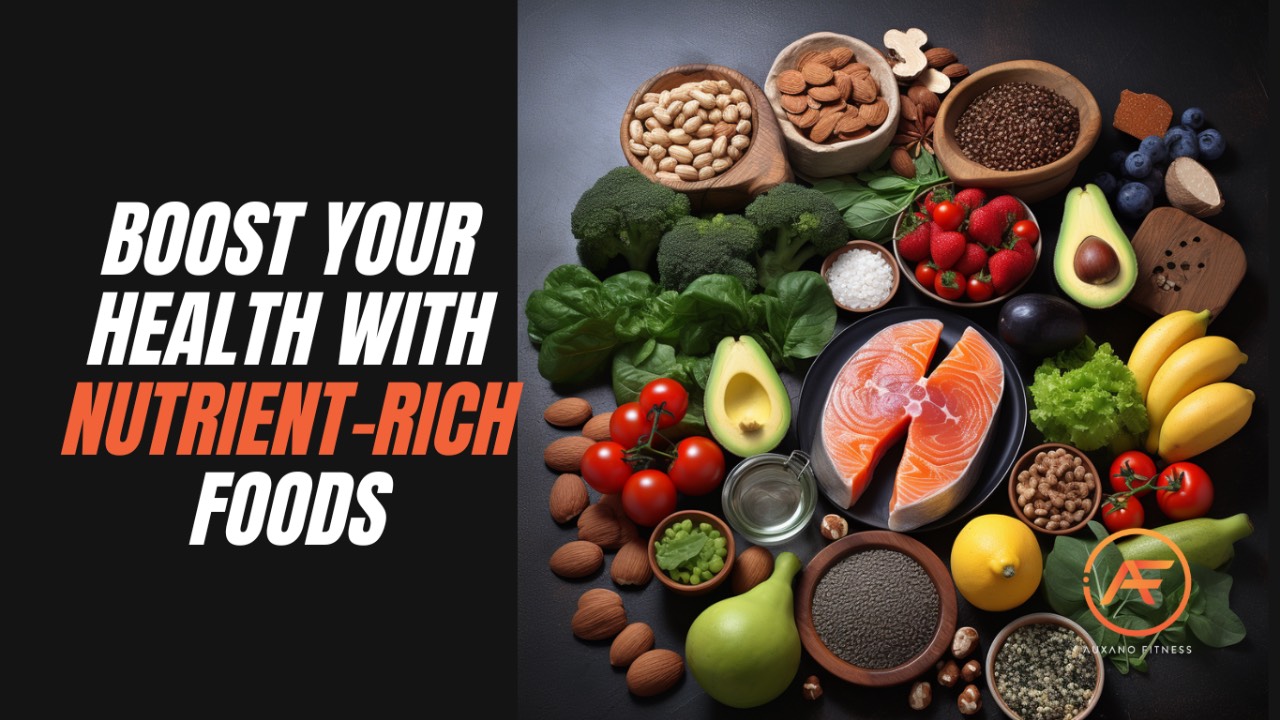 Boost Your Health with Nutrient-Rich Foods